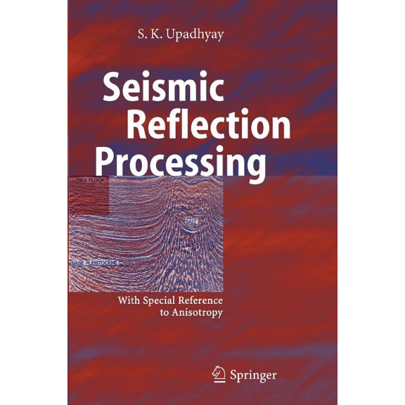 Seismic Reflection Processing: With Special Reference to Anisotropy, (Paperback)