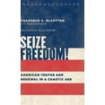thumbnail image 1 of Pre-Owned Seize Freedom!: American Truths and Renewal in a Chaotic Age (Hardcover) 1935191667 9781935191667, 1 of 1