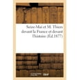 thumbnail image 1 of Seize-Mai Et M. Thiers Devant La France Et Devant l'Histoire : Coup d'Oeil Impartial Sur Les Deux Règnes de l'Ordre Moral (Paperback), 1 of 1