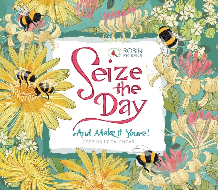 Seize the Day and Make It Yours -- Robin Pickens, (Paperback)