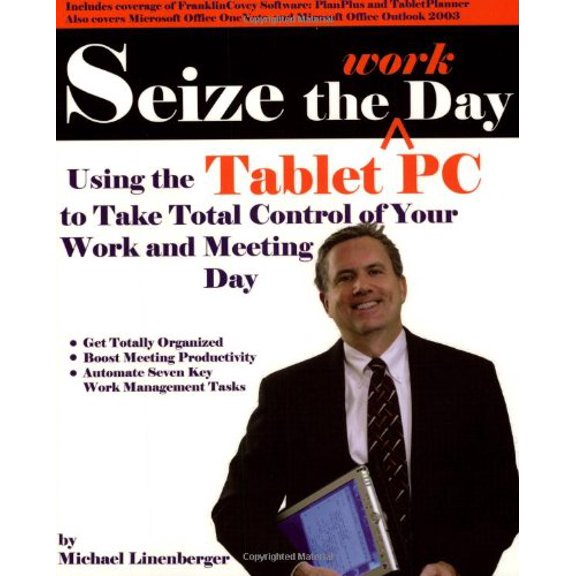 Pre-Owned Seize the Work Day: Using the Tablet PC to Take Total Control of Your Work and Meeting Day Paperback