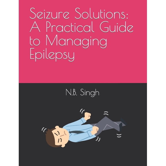 Seizure Solutions: A Practical Guide to Managing Epilepsy (Paperback)