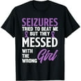 thumbnail image 1 of Seizures Messed With The Wrong Girl Epilepsy Awareness T-Shirt, 1 of 4