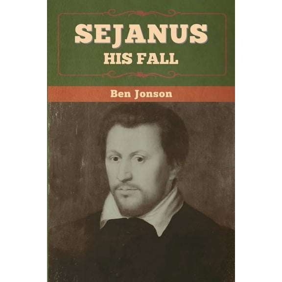 Sejanus: His Fall, (Paperback)