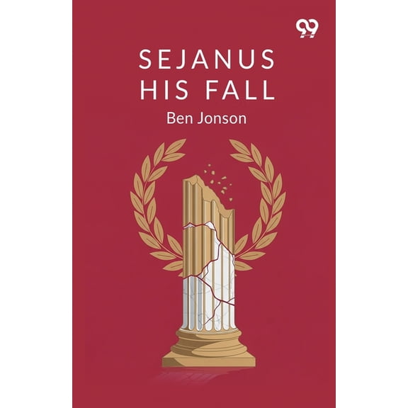 Sejanus: His Fall, (Paperback)
