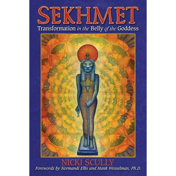 Sekhmet: Transformation in the Belly of the Goddess, (Paperback)