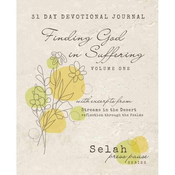 Selah Press Pause Finding God in Suffering - Volume One: Excerpts from Streams in the Desert - Psalms, Book 1, (Paperback)