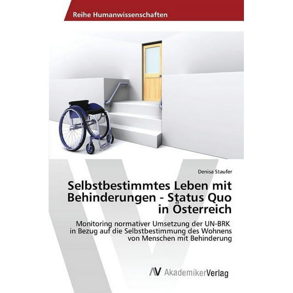 Selbstbestimmtes Leben mit Behinderungen - Status Quo in Österreich (Paperback)