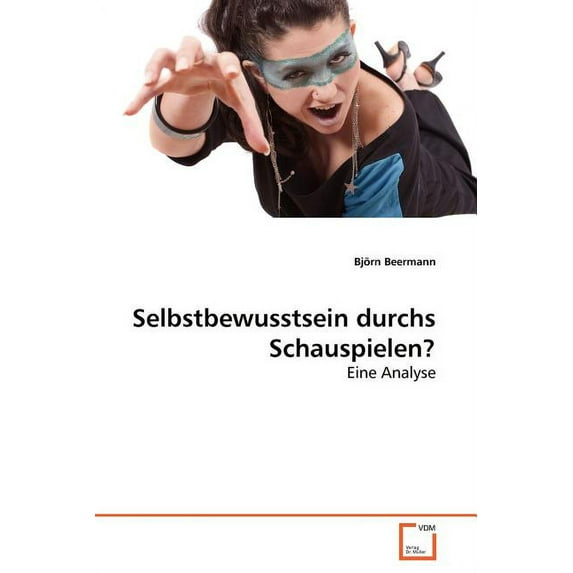 Selbstbewusstsein durchs Schauspielen? (Paperback)