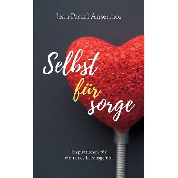 Selbstfürsorge: Inspirationen für ein neues Lebensgefühl, (Paperback)