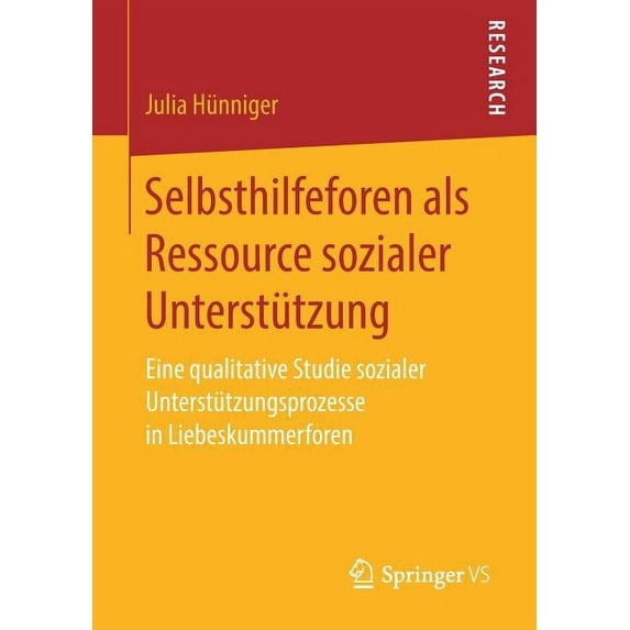 Selbsthilfeforen ALS Ressource Sozialer Unterstützung: Eine Qualitative Studie Sozialer Unterstützungsprozesse in Liebes, (Paperback)