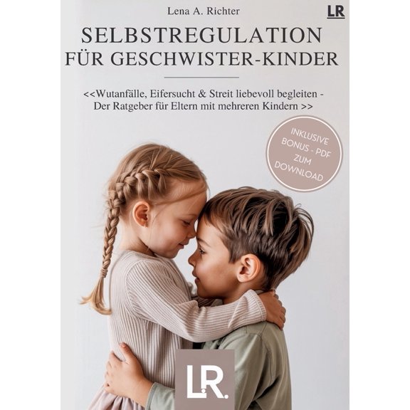 Selbstregulation für Geschwister-Kinder: Der Ratgeber für Eltern mit mehreren Kindern - Geschwister bei Wut, Streit, Eif, (Paperback)