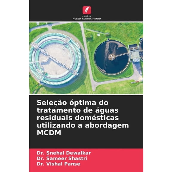 Seleo ptima do tratamento de guas residuais domsticas utilizando a abordagem MCDM, (Paperback)