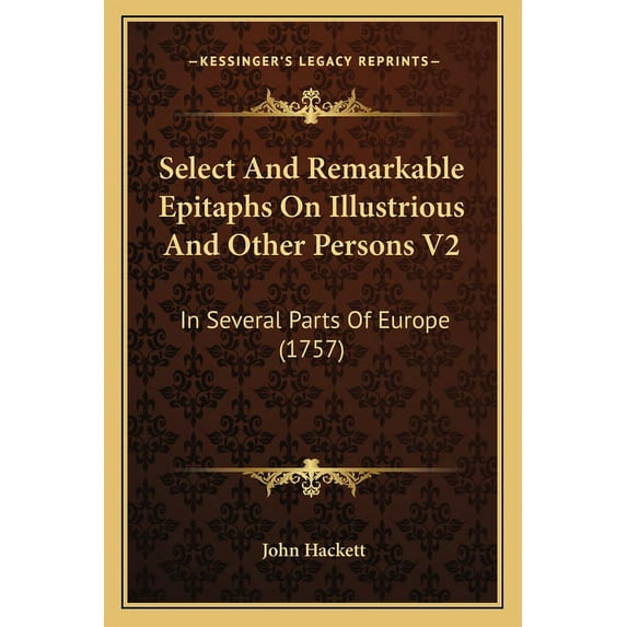 Select And Remarkable Epitaphs On Illustrious And Other Persons V2 : In Several Parts Of Europe (1757) (Paperback)