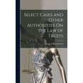 thumbnail image 1 of Select Cases and Other Authorities On the Law of Trusts (Hardcover), 1 of 1
