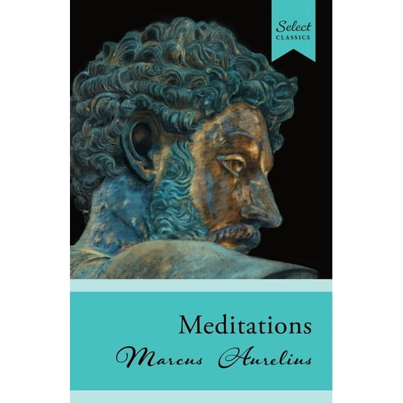Select Classics: Meditations: (Original, Unabridged Classic), (Paperback)