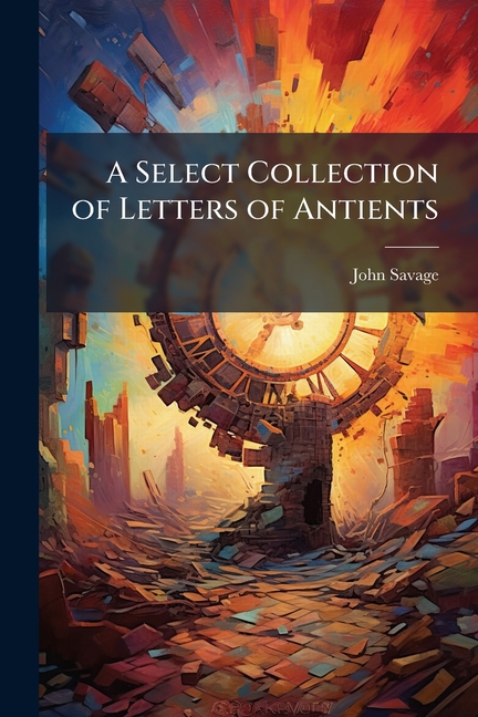 Socrates Letters A Select Collection of Letters of Antients : Written Originally by ...