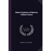 Select Orations of Marcus Tullius Cicero Paperback