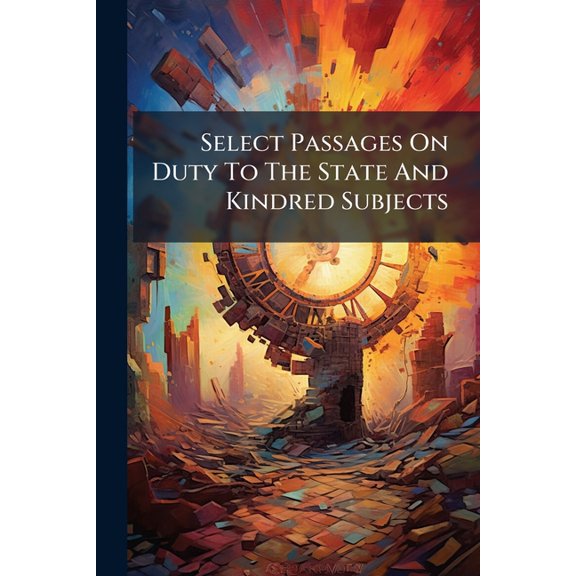 Select Passages On Duty To The State And Kindred Subjects : For Reading, Analysis And Translation In Schools And Colleges (Paperback)