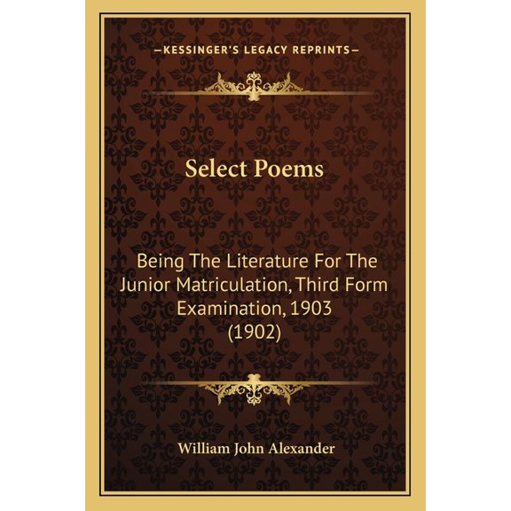 Select Poems : Being The Literature For The Junior Matriculation, Third Form Examination, 1903 (1902) (Paperback)
