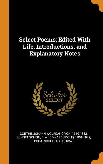 Select Poems; Edited with Life, Introductions, and Explanatory Notes Hardcover