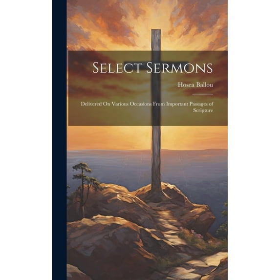 Select Sermons: Delivered On Various Occasions From Important Passages of Scripture (Hardcover)