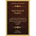 thumbnail image 1 of Select Works Of Porphyry: Containing His Four Books On Abstinence From Animal Food, His Treatise On The Homeric Cave Of The Nymphs (1823) (Paperback), 1 of 1