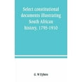 thumbnail image 1 of Select constitutional documents illustrating South African history, 1795-1910, (Paperback), 1 of 1