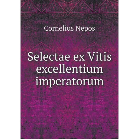 Selectae ex Vitis excellentium imperatorum (Paperback)