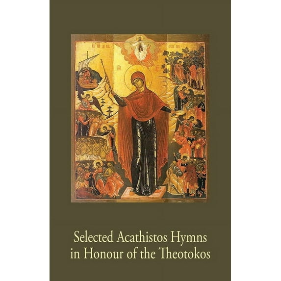 Selected Acathistos Hymns in Honour of the Theotokos, (Paperback)