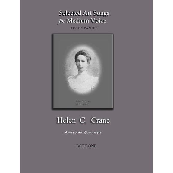 Selected Art Songs for Medium Voice accompanied Helen C. Crane Book One : American composer (Paperback)