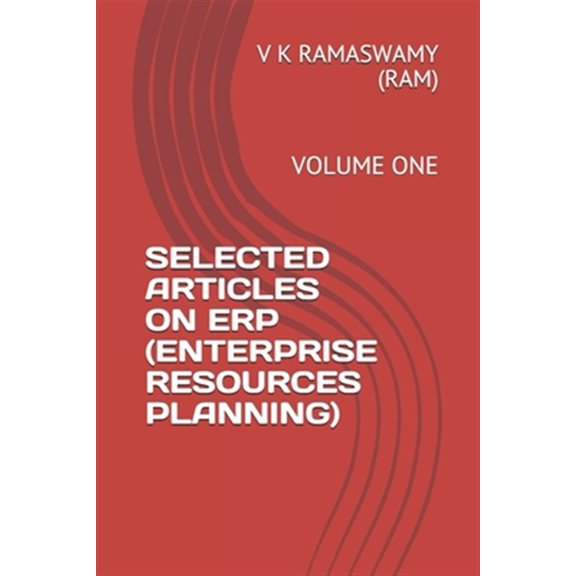 Pre-Owned Selected Articles on Erp (Enterprise Resources Planning): Volume One (Paperback) by V K Ramaswamy (Ram)