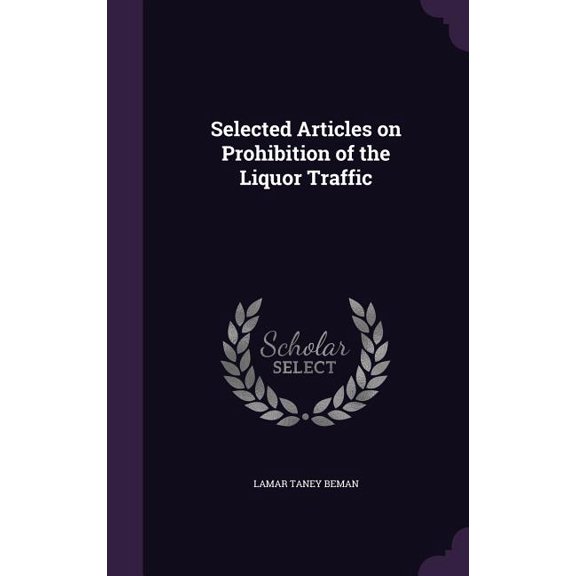 Selected Articles on Prohibition of the Liquor Traffic (Hardcover)