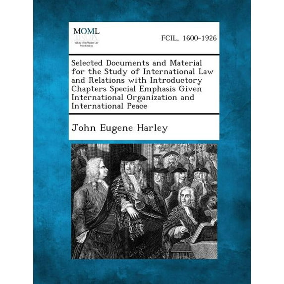 Selected Documents and Material for the Study of International Law and Relations with Introductory Chapters Special Emphasis Given International Organ (Paperback)