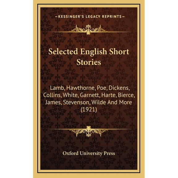 Selected English Short Stories : Lamb, Hawthorne, Poe, Dickens, Collins, White, Garnett, Harte, Bierce, James, Stevenson, Wilde And More (1921) (Hardcover)