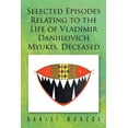 thumbnail image 1 of Selected Episodes Relating to the Life of Vladimir Daniilovich Myukis, Deceased (Paperback), 1 of 1