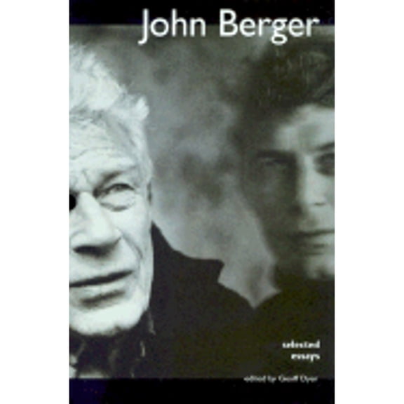 Pre-Owned Selected Essays (Hardcover) by John Berger, Geoff Dyer