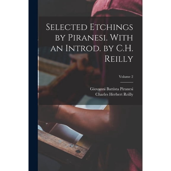 Selected Etchings by Piranesi. With an Introd. by C.H. Reilly; Volume 2, (Paperback)