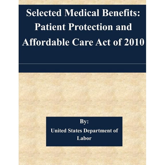 Selected Medical Benefits: Patient Protection and Affordable Care Act of 2010