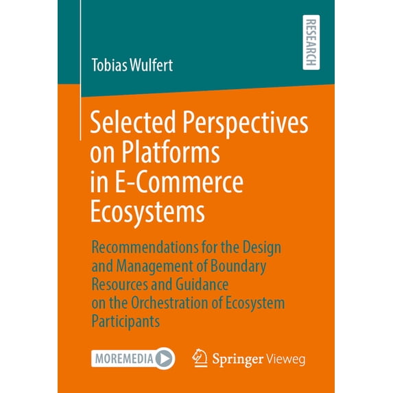 Selected Perspectives on Platforms in E-Commerce Ecosystems: Recommendations for the Design and Management of Boundary R, (Paperback)