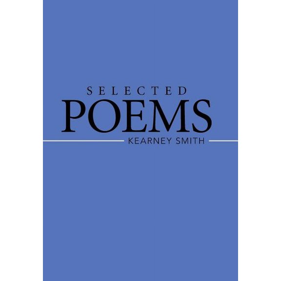 Selected Poems Hardcover 1514414228 9781514414224 Kearney Smith