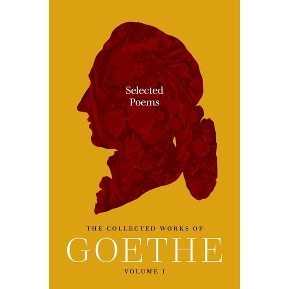 Selected Poems: The Collected Works of Goethe, Volume 1, (Paperback ...