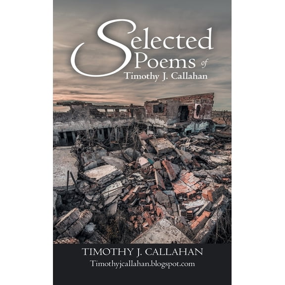 Selected Poems of Timothy J. Callahan, (Hardcover)