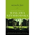 thumbnail image 1 of Selected Poems of Wislawa Szymborksa Miracle Fair: Selected Poems of Wislawa Szymborska, (Paperback), 1 of 1