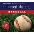 thumbnail image 1 of Pre-Owned Selected Shorts: Baseball: A Celebration of the Short Story (Audiobook) by W. P. Kinsella, T. Coraghessan Boyle, Roger Angell, 1 of 1
