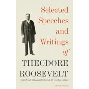 Selected Speeches and Writings of Theodore Roosevelt, Paperback