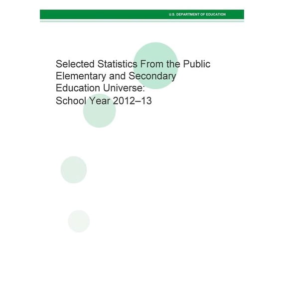 Selected Statistics from the Public Elementary and Secondary Education Universe : School Year 2012-13