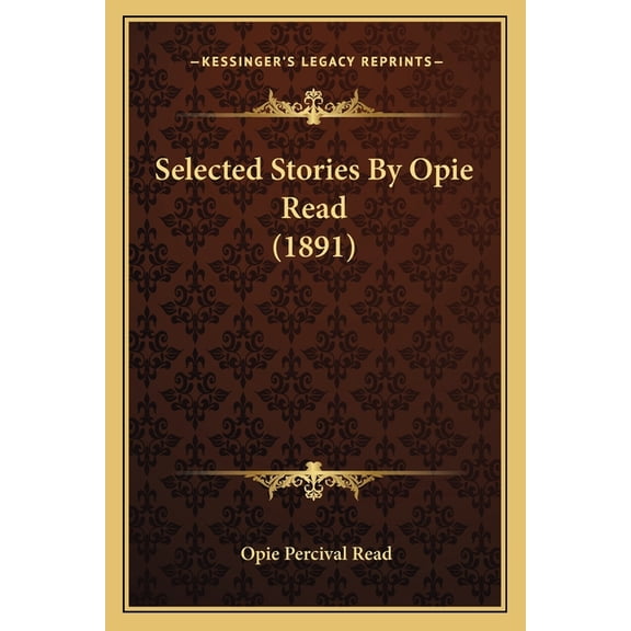 Selected Stories By Opie Read (1891) (Paperback)