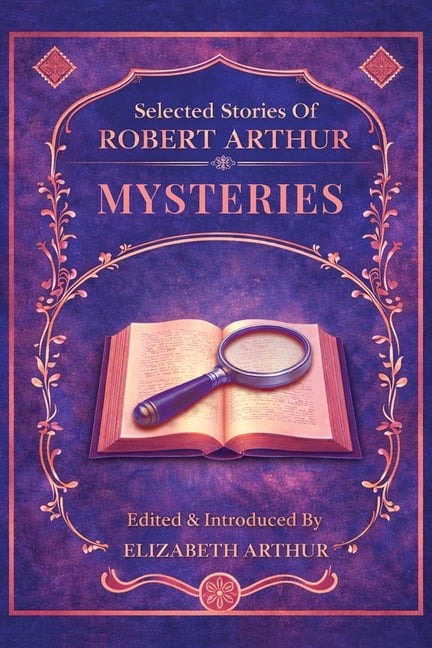 Selected Stories of Robert Arthur Selected Stories of Robert Arthur: Mysteries, Book 2, (Paperback)
