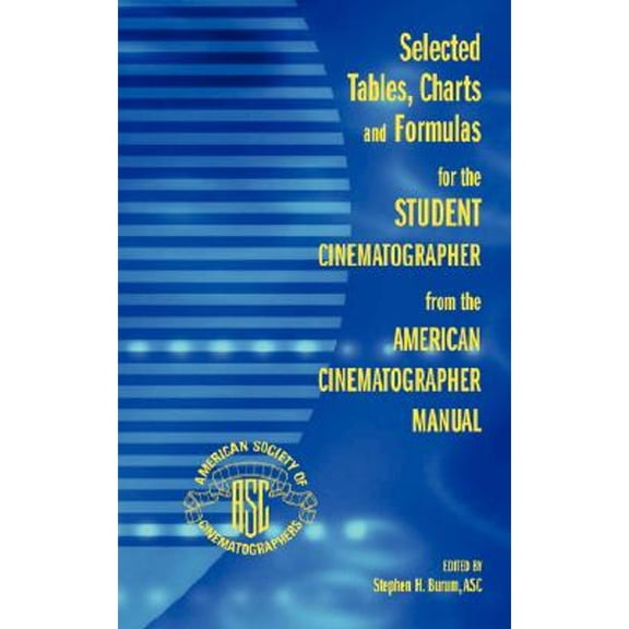 Pre-Owned Selected Tables, Charts and Formulas for the Student Cinematographer from the American Cinematographer Manual (Paperback) 0935578307 9780935578300